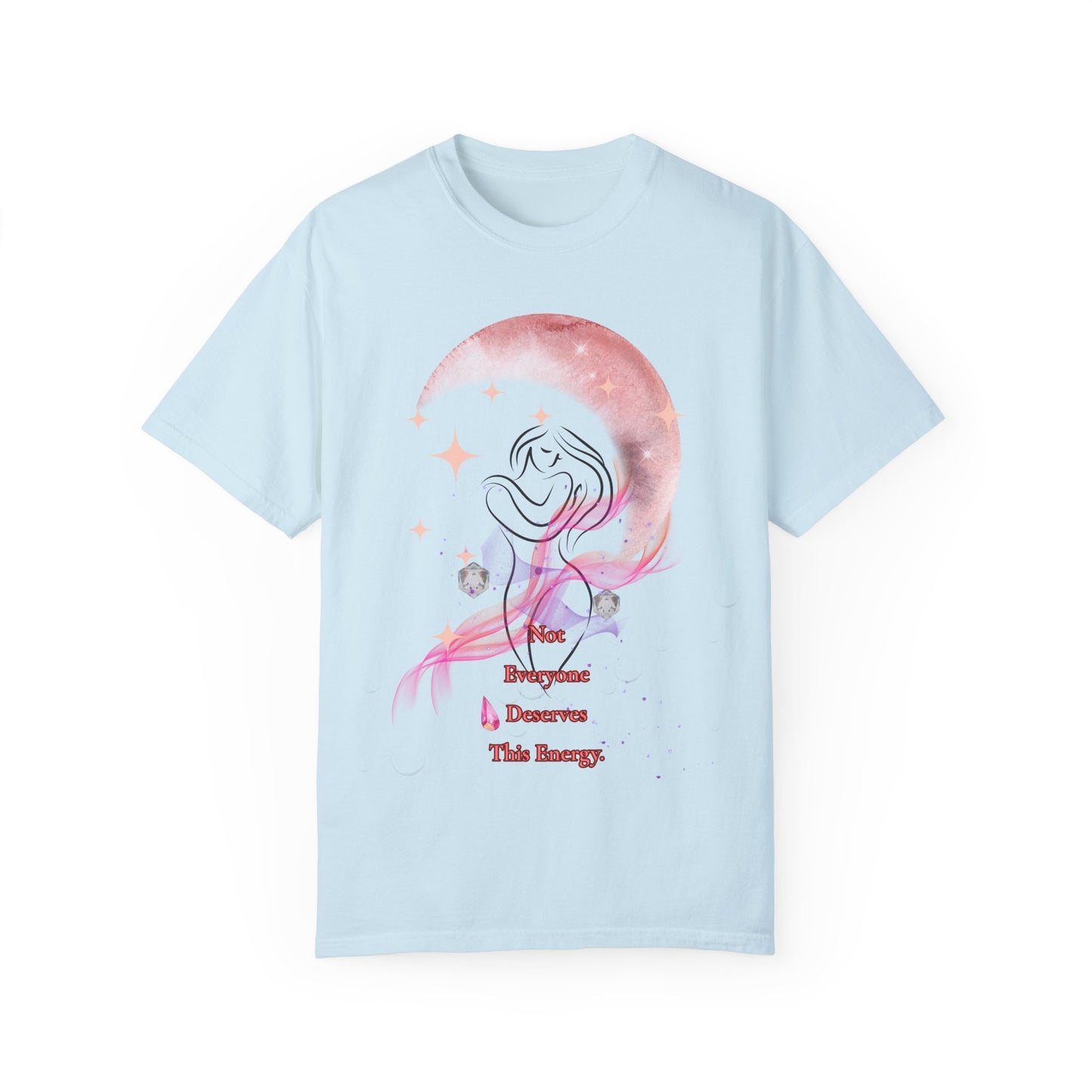 Not Everyone Deserves This Energy” Tee – Divine Feminine Statement Shirt