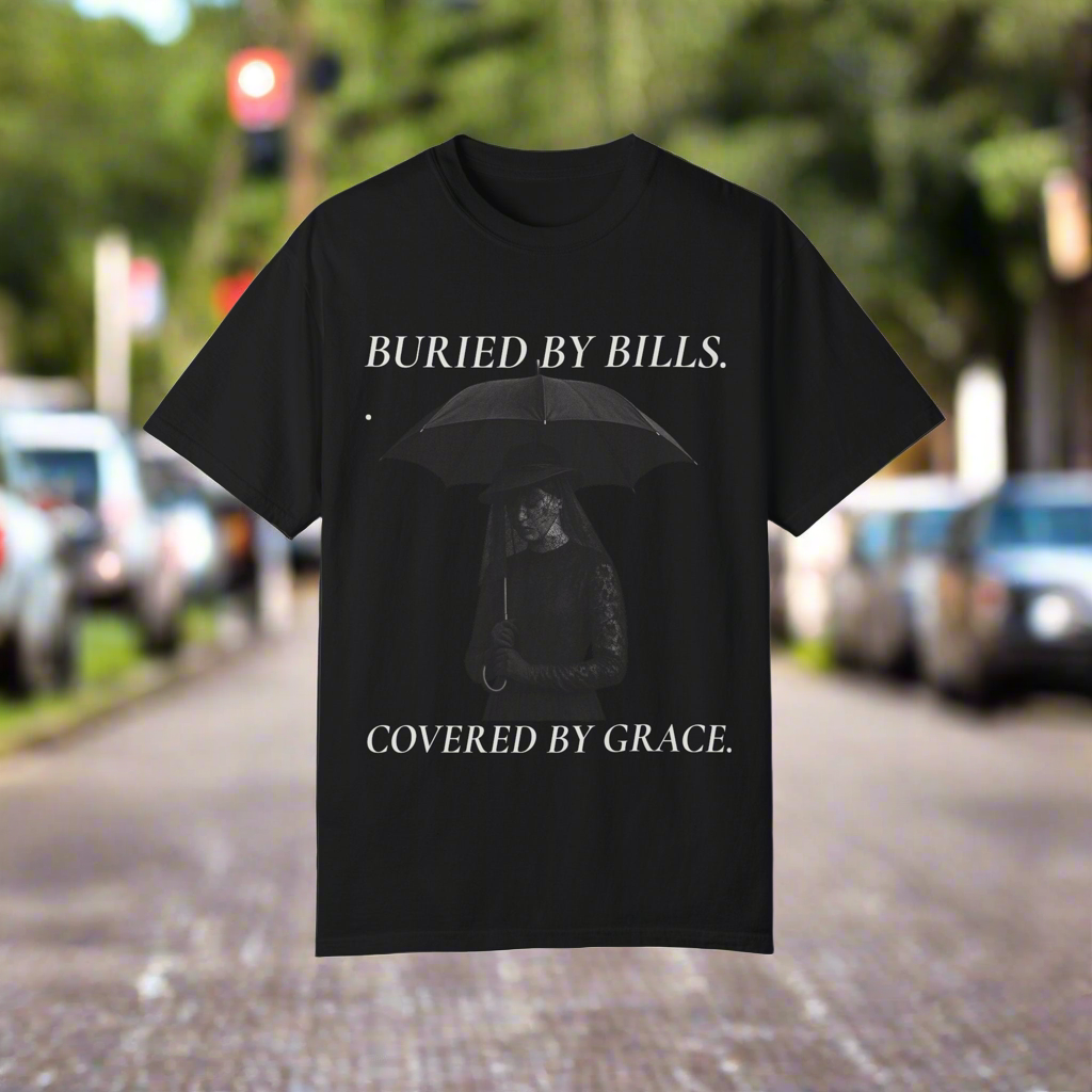 Inspirational Unisex T-Shirt - Buried by Bills, Covered by Grace, Self-Care Gift, Motivational Tee, Everyday Wear