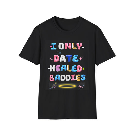 Motivational Unisex T-Shirt, I Only Date Healed Baddies Tee, Inspirational Shirt, Positive Vibes Top, Self-Love Clothing, Confidence Boost