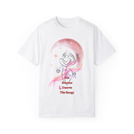 Not Everyone Deserves This Energy” Tee – Divine Feminine Statement Shirt